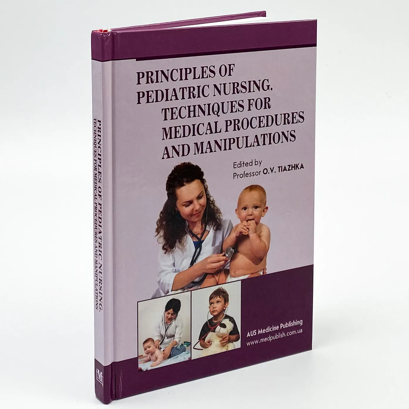Principles of Pediatric Nursing. Techniques for Medical Procedures and Manipulations. Автор — O.V Tiazhka, A.M Antoshkina, M.M Vasiukova. 