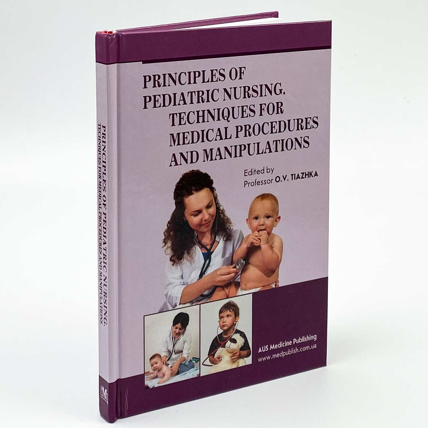 Principles of Pediatric Nursing. Techniques for Medical Procedures and Manipulations. Автор — O.V Tiazhka, A.M Antoshkina, M.M Vasiukova. 